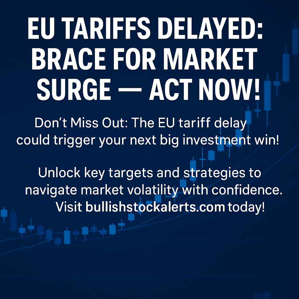 EU Tariffs Delayed