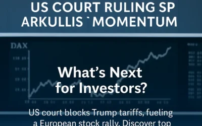 European Markets Surge on US Court Ruling: What’s Next for Investors?