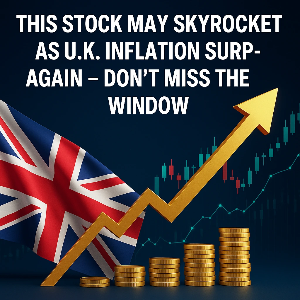 Stock May Skyrocket as U.K. Inflation