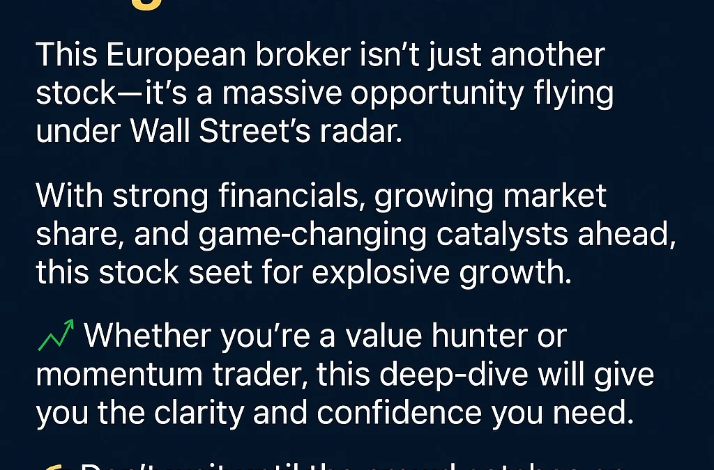 Don’t Miss Out: This Undervalued European Broker Could Be Your Next Big Win
