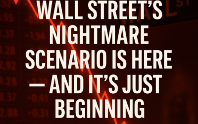 Wall Street’s Nightmare Scenario Is Here — and It’s Just Beginning