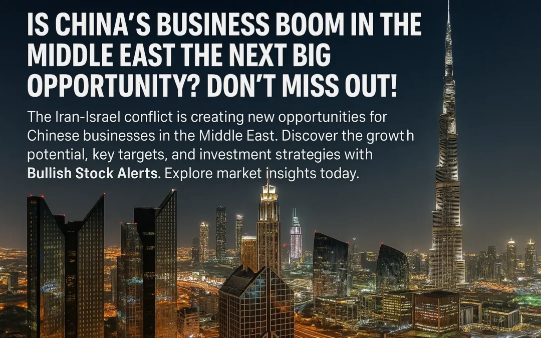Is the Iran-Israel Conflict Fueling China’s Business Boom? Here’s Why You Should Pay Attention