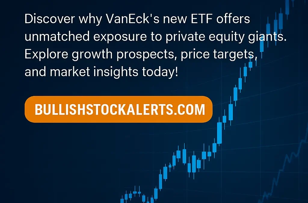 Don’t Miss Out: How VanEck’s Private Market ETF Could Revolutionize Your Portfolio – Targets Inside!