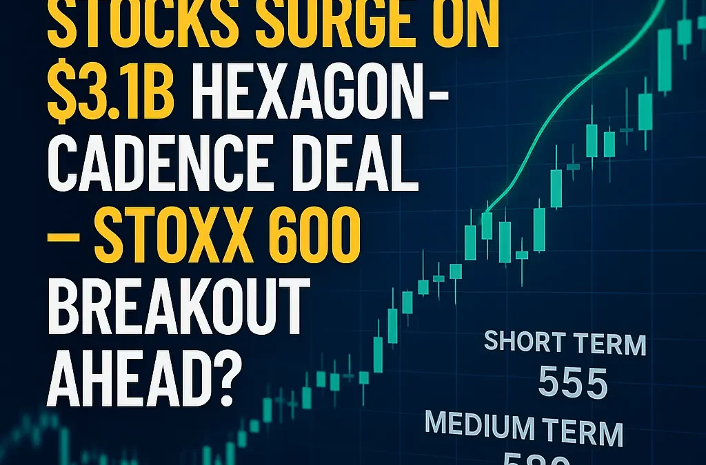 European Tech Stocks Surge on Hexagon-Cadence Deal — Is the STOXX 600 Ready to Break Higher?